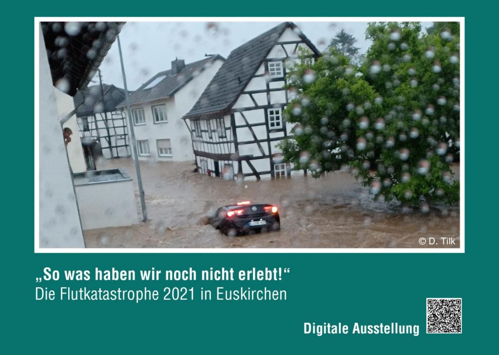 Digitale Ausstellung: “So was haben wir noch nicht erlebt!” – Die Flutkatastrophe 2021 in Euskirchen