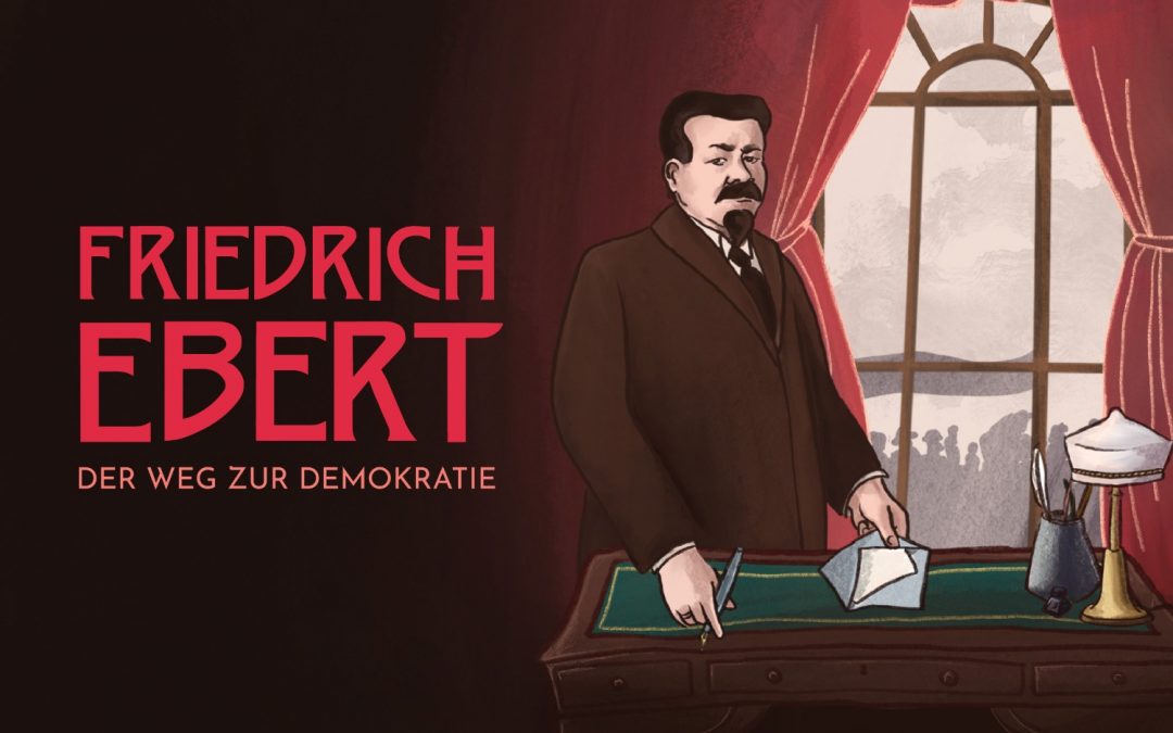 Friedrich Ebert – Der Weg zur Demokratie