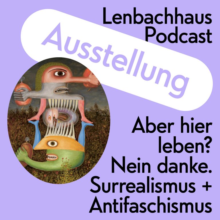 Podcast zur Ausstellung “Aber hier leben? Nein danke. Surrealismus + Antifaschismus”