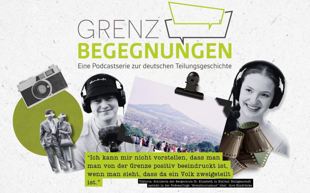 GRENZBEGEGNUNGEN – Eine Podcastserie zur deutschen Teilungsgeschichte