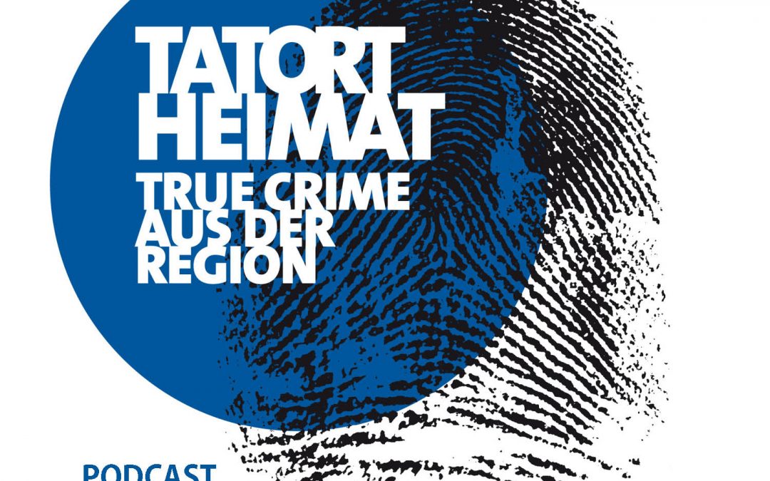 Tatort Heimat True Crime aus der Region